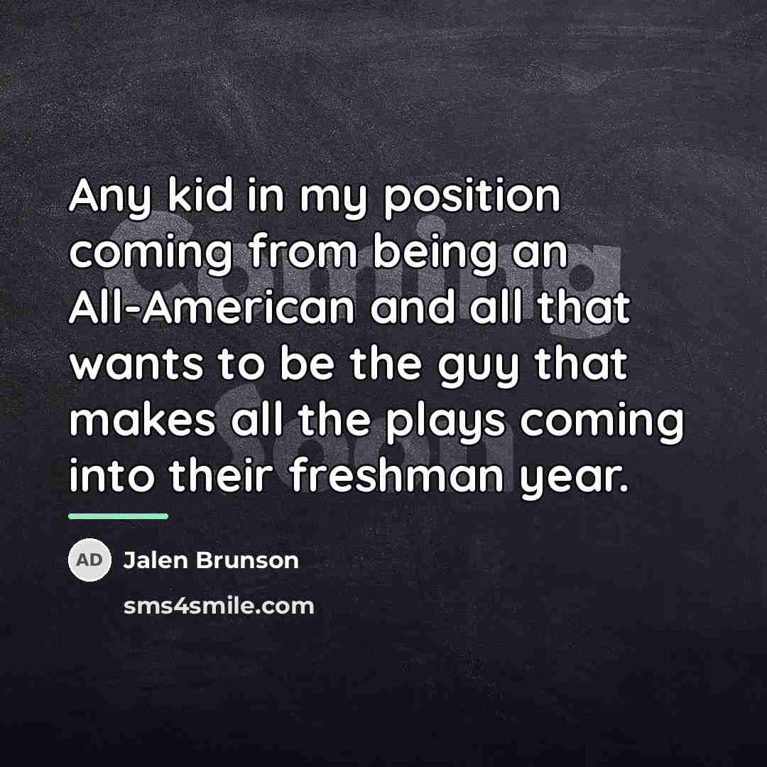 “Any kid in my position coming from being an All-American…” quote by Jalen Brunson