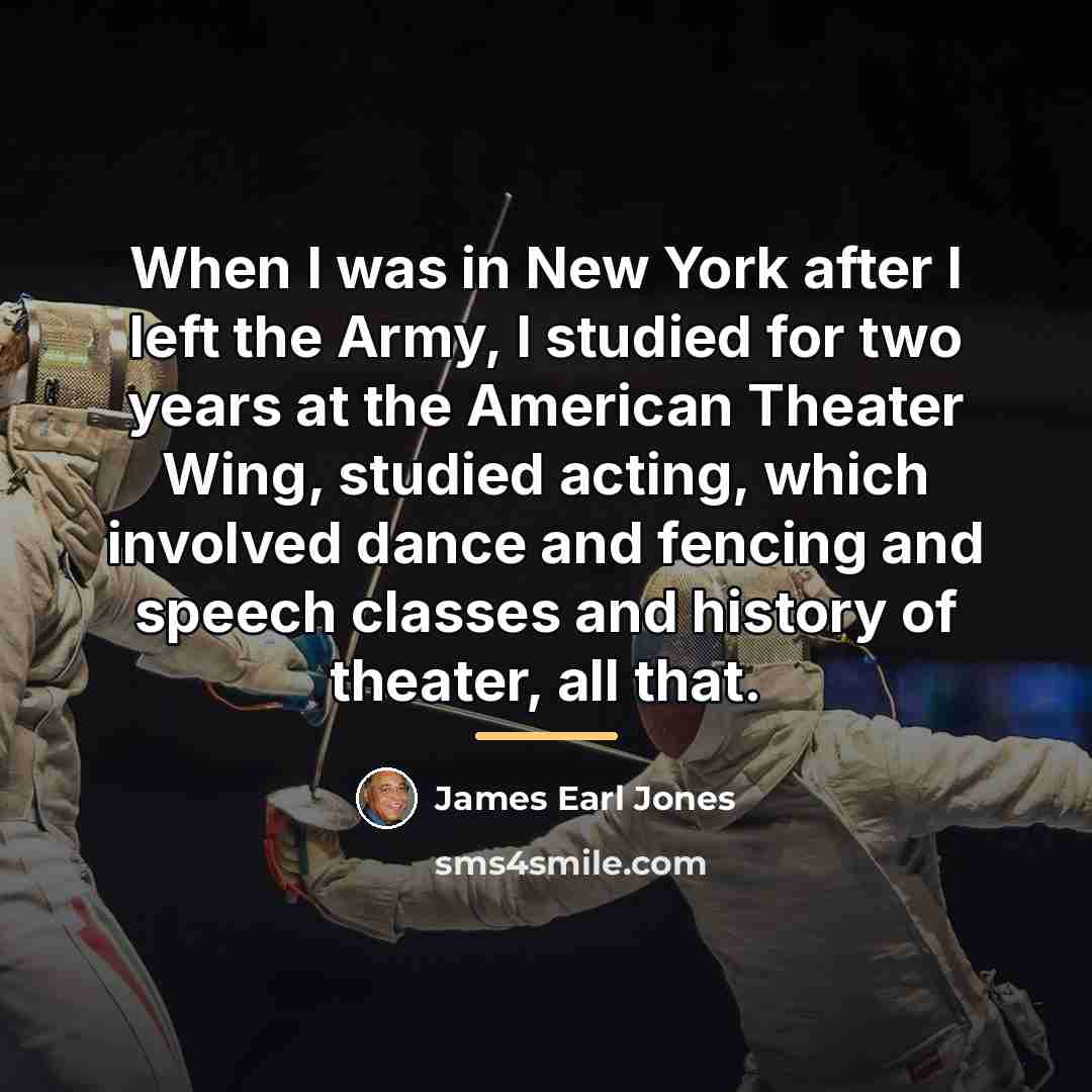 “When I was in New York after I left the…” quote by James Earl Jones