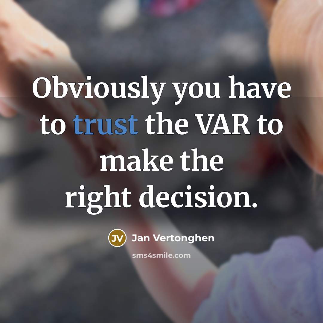 “Obviously you have to trust the VAR to make the…” quote by Jan Vertonghen