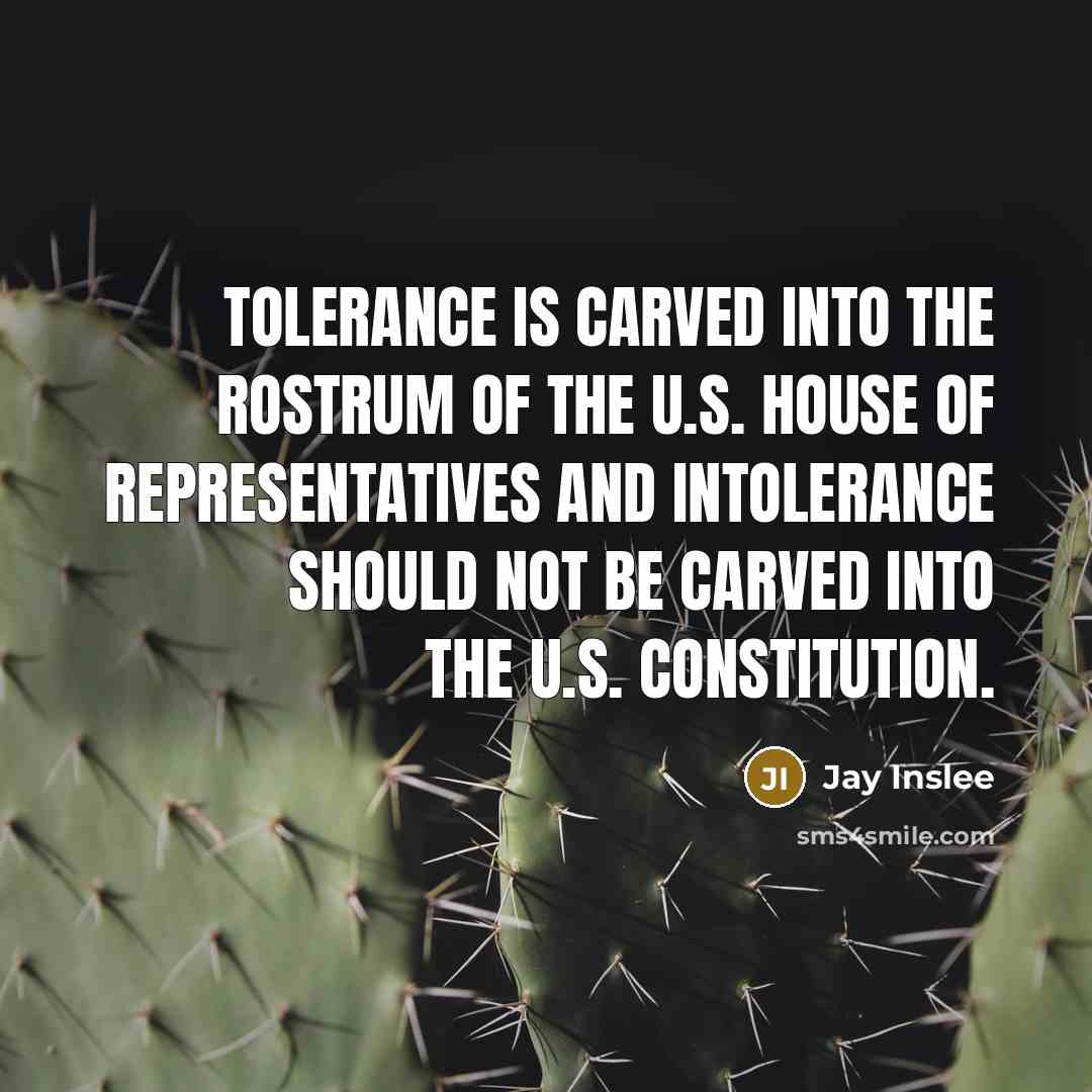 “Tolerance is carved into the rostrum of the U.S. House…” quote by Jay Inslee