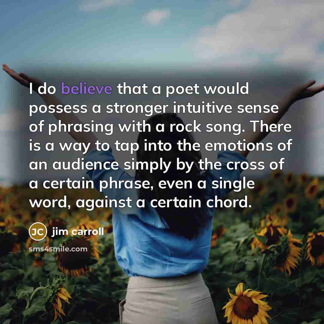 “I do believe that a poet would possess a stronger…” quote by Jim Carroll