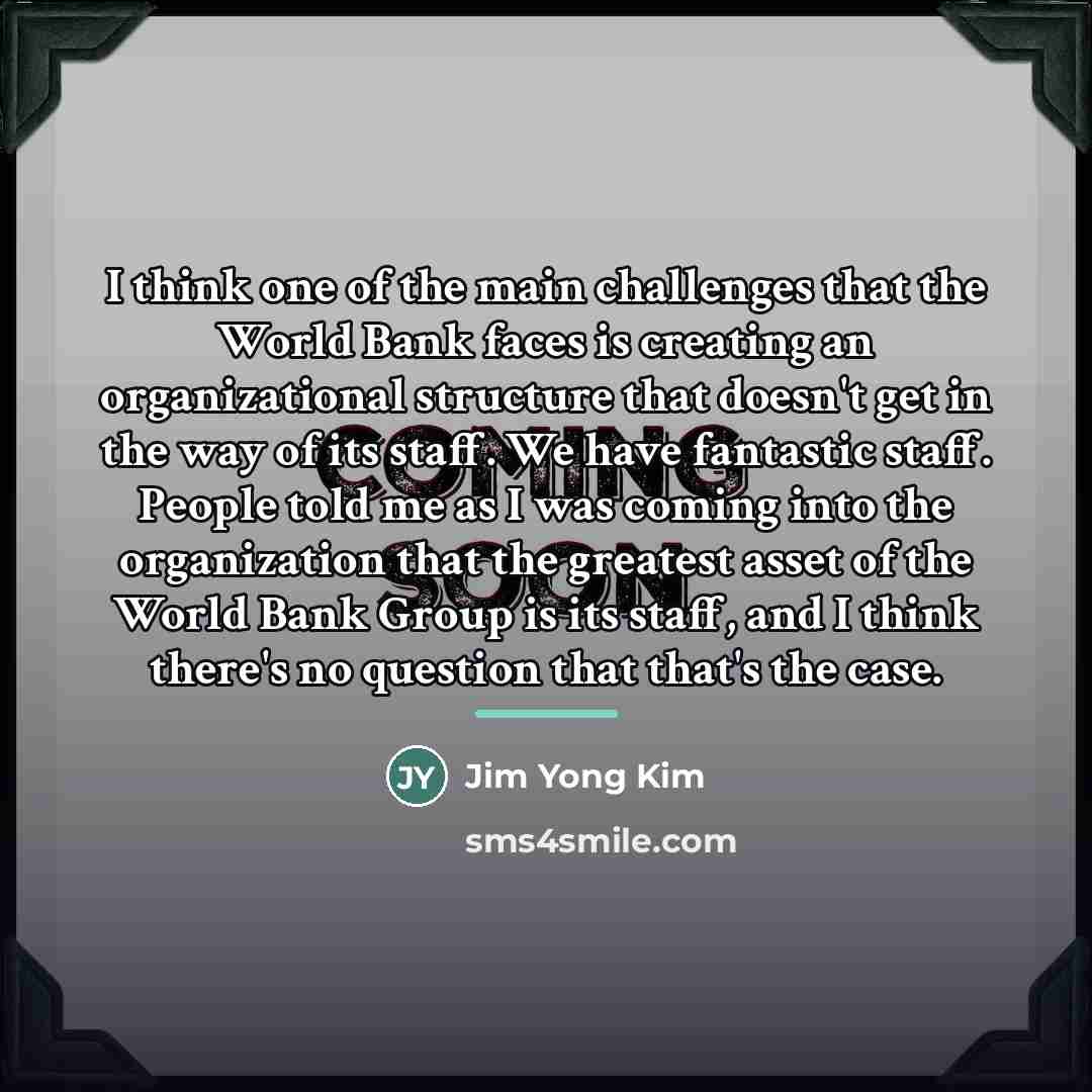 “I think one of the main challenges that the World…” quote by Jim Yong Kim