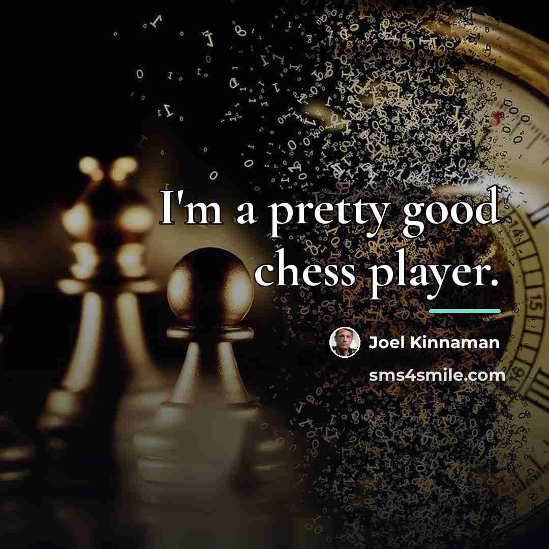“I'm a pretty good chess player.…” quote by Joel Kinnaman