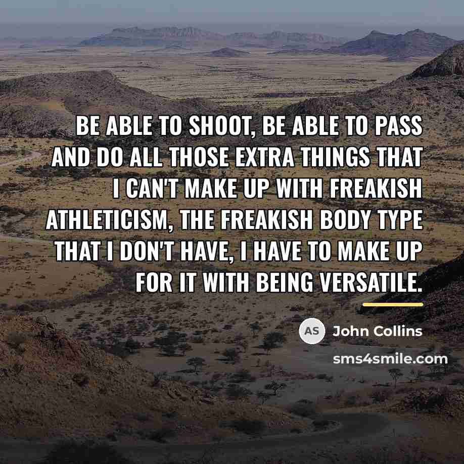 “Be able to shoot, be able to pass and do…” quote by John Collins