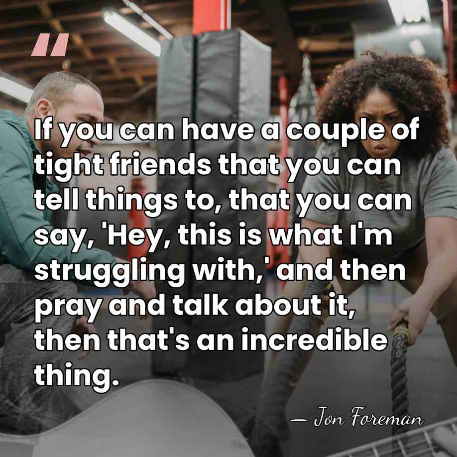 If you can have a couple of tight friends that you can&hellip; - Jon Foreman