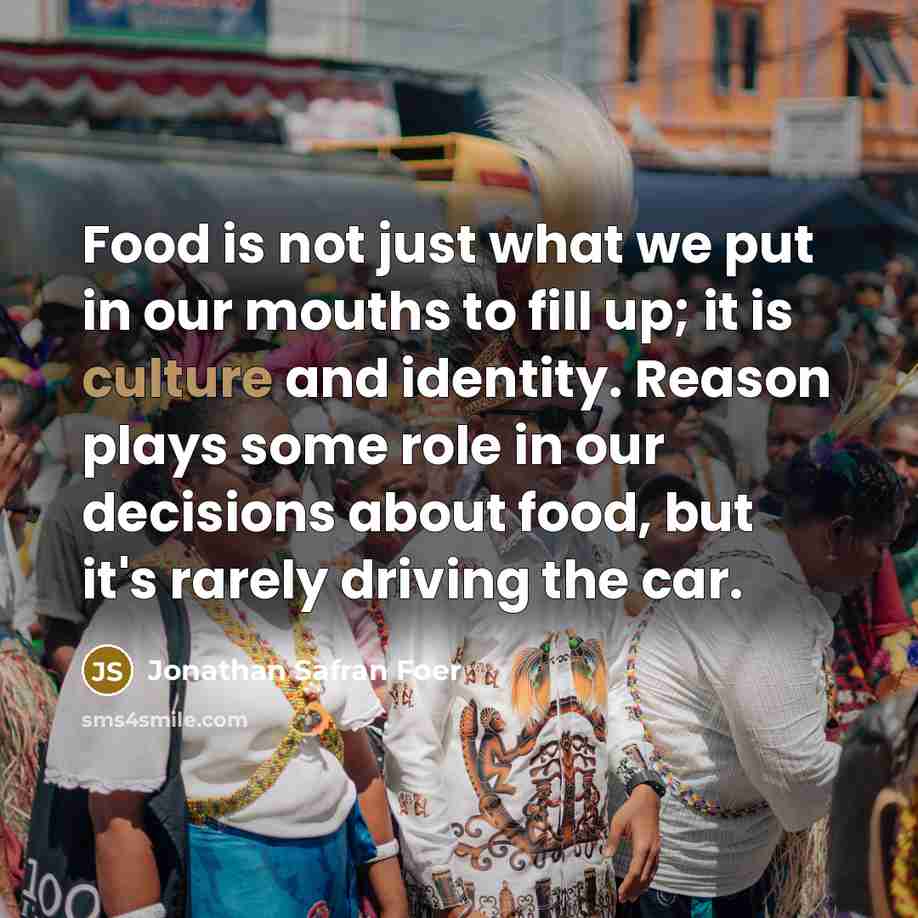 “Food is not just what we put in our mouths…” quote by Jonathan Safran Foer