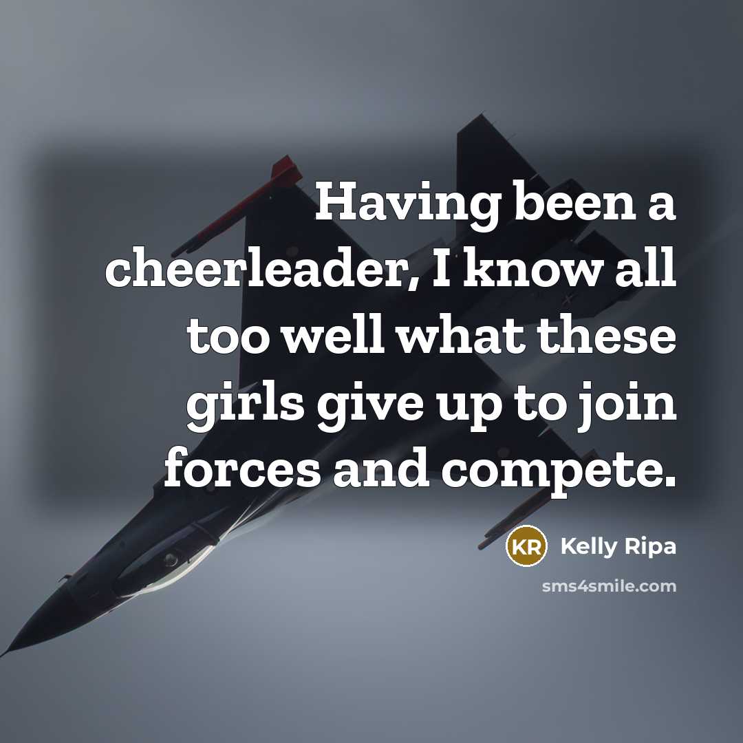 “Having been a cheerleader, I know all too well what…” quote by Kelly Ripa