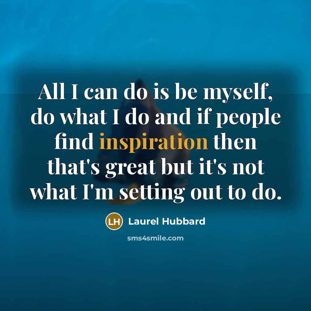 “All I can do is be myself, do what I…” quote by Laurel Hubbard