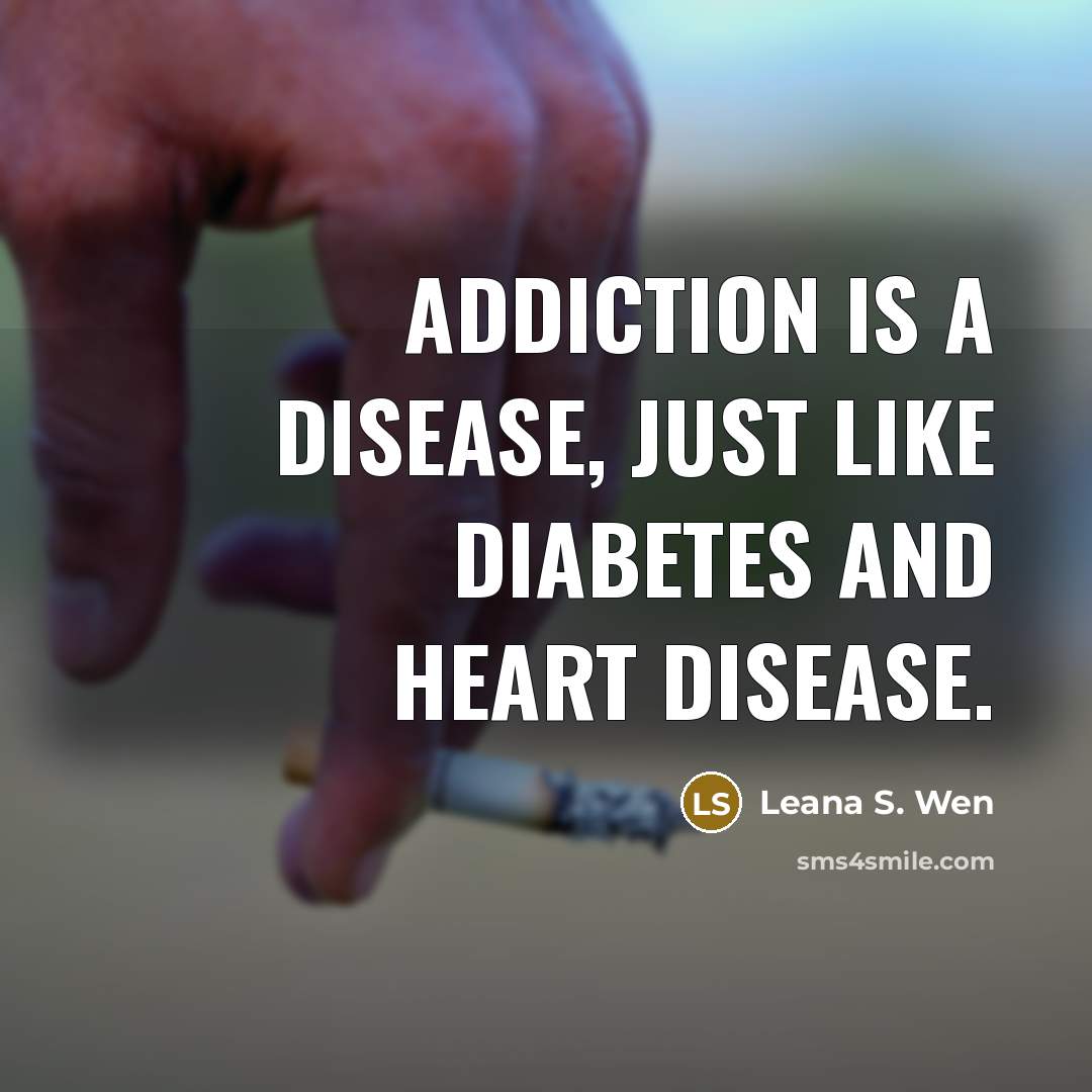 “Addiction is a disease, just like diabetes and heart disease.…” quote by Leana S. Wen