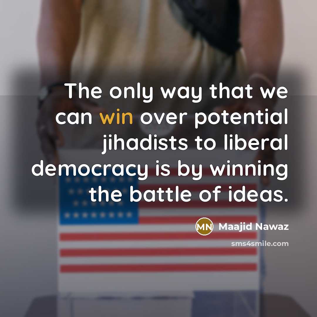 “The only way that we can win over potential jihadists…” quote by Maajid Nawaz
