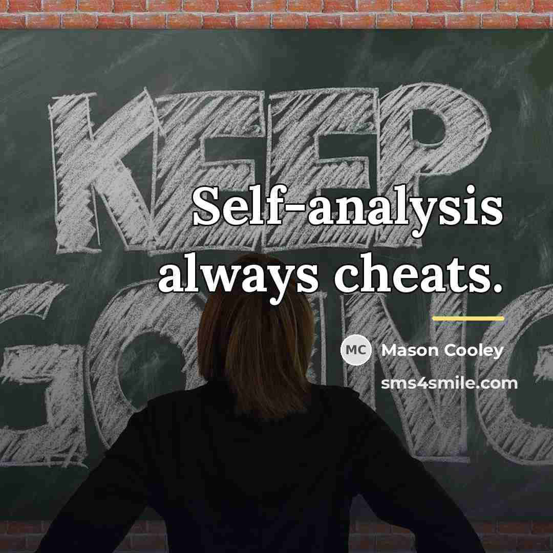 “Self-analysis always cheats.…” quote by Mason Cooley