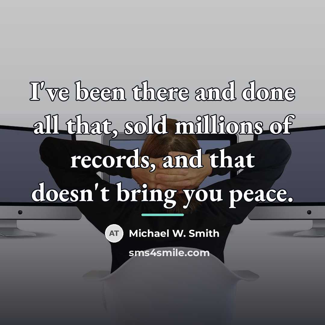 “I've been there and done all that, sold millions of…” quote by Michael W. Smith