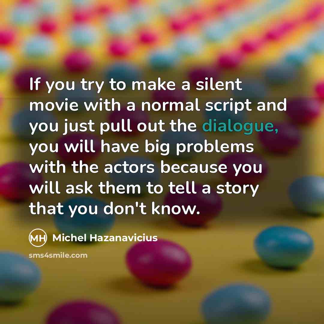 “If you try to make a silent movie with a…” quote by Michel Hazanavicius