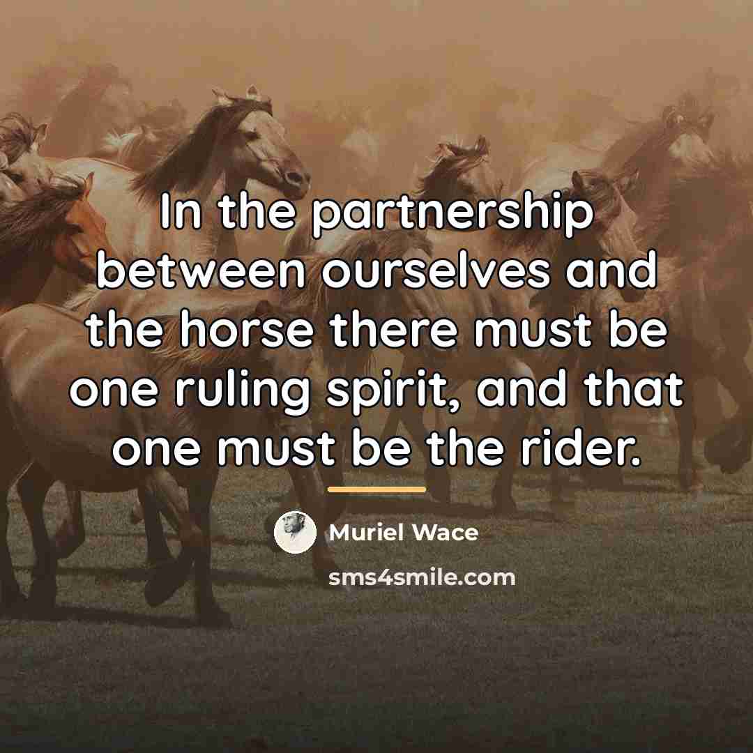 “In the partnership between ourselves and the horse there must…” quote by Muriel Wace
