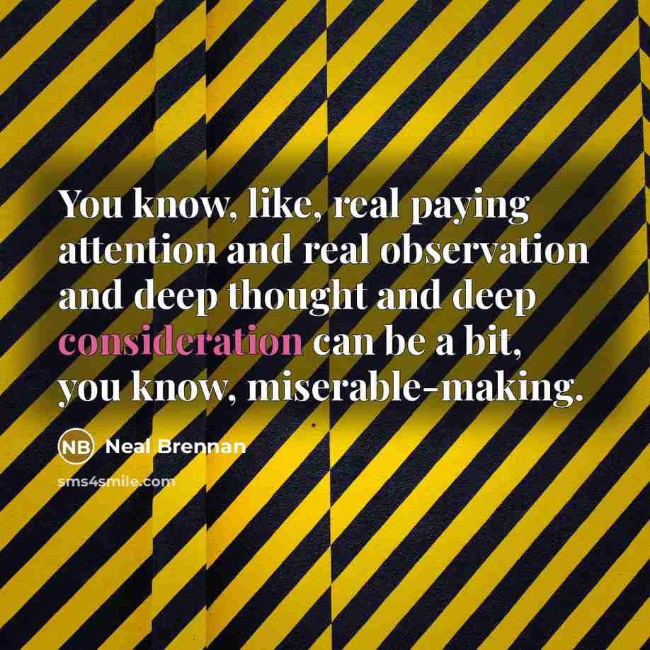 “You know, like, real paying attention and real observation and…” quote by Neal Brennan