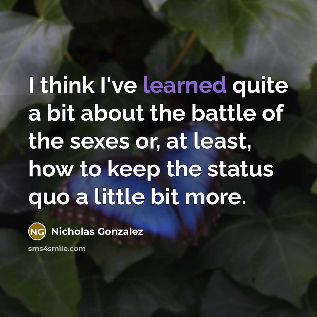 “I think I've learned quite a bit about the battle…” quote by Nicholas Gonzalez