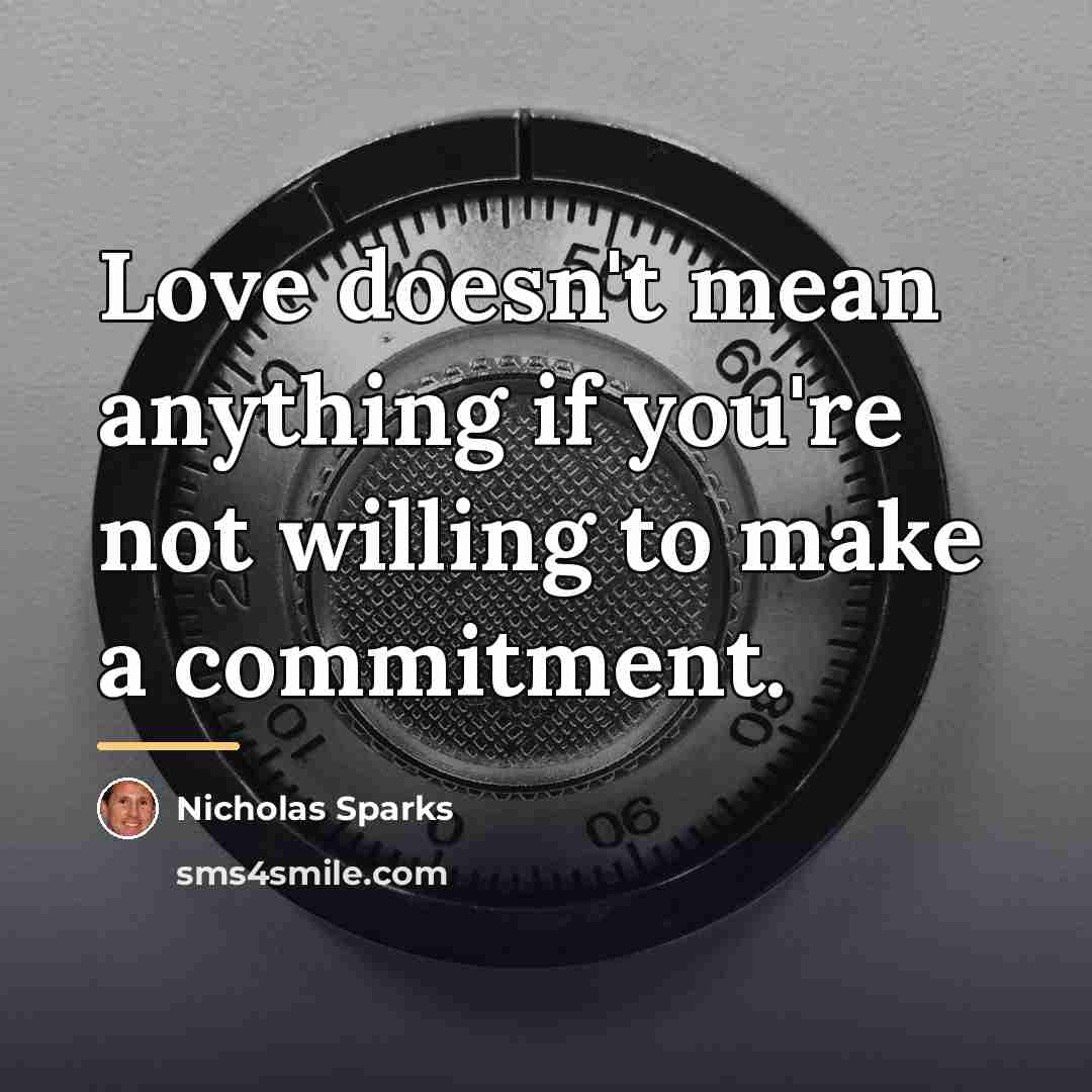 “Love doesn't mean anything if you're not willing to make…” quote by Nicholas Sparks