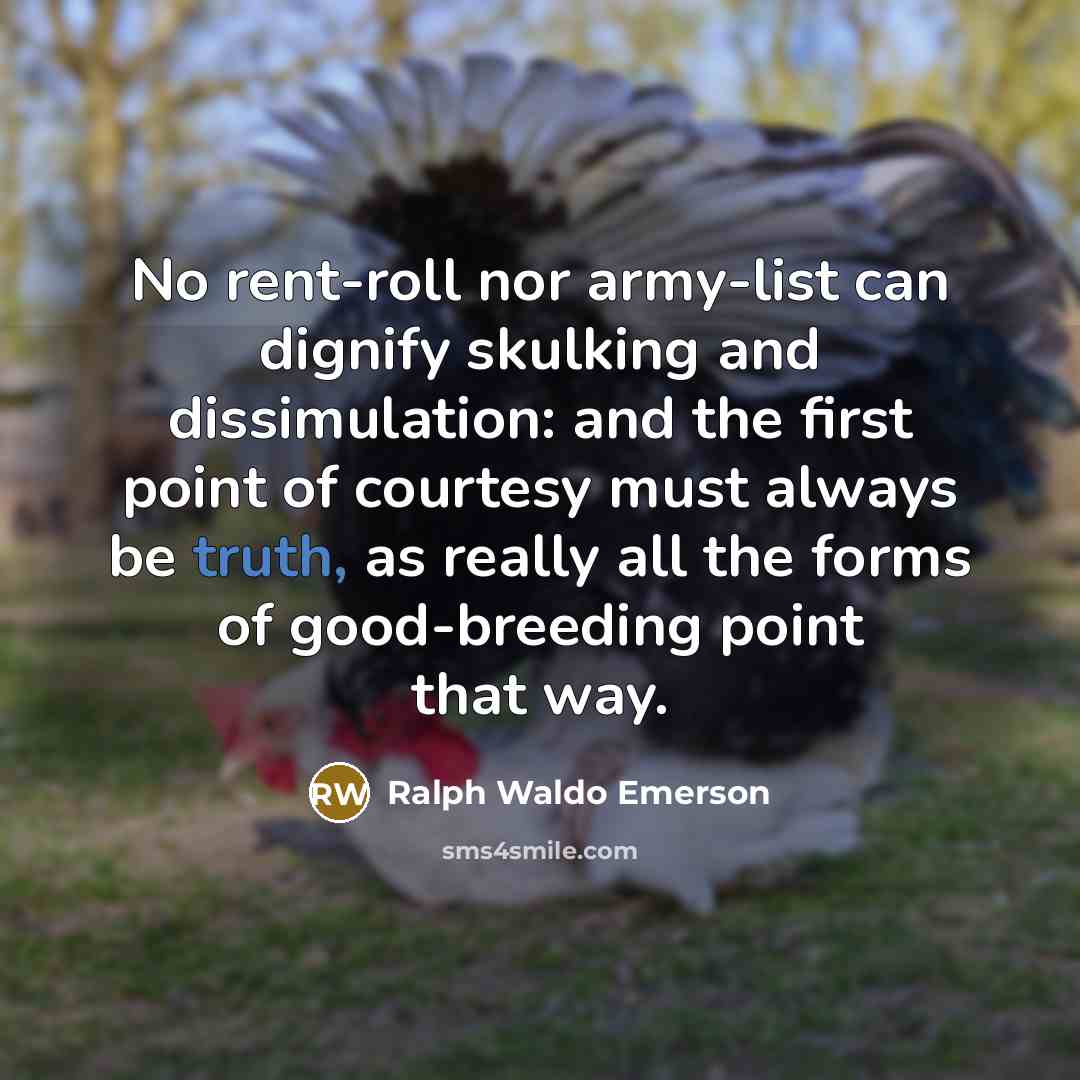 “No rent-roll nor army-list can dignify skulking and dissimulation: and…” quote by Ralph Waldo Emerson