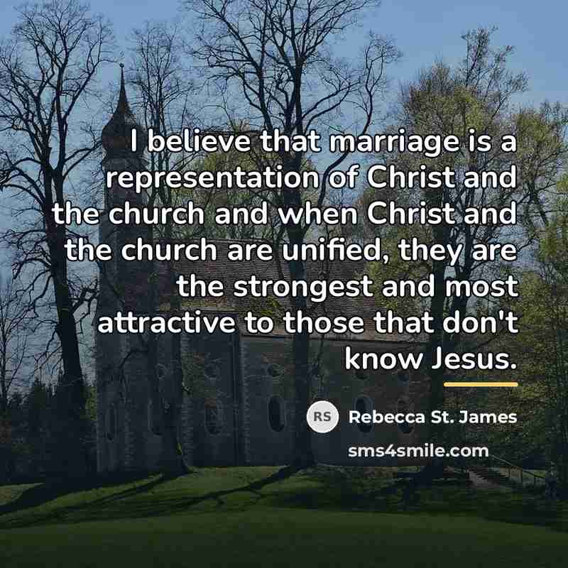 “I believe that marriage is a representation of Christ and…” quote by Rebecca St. James