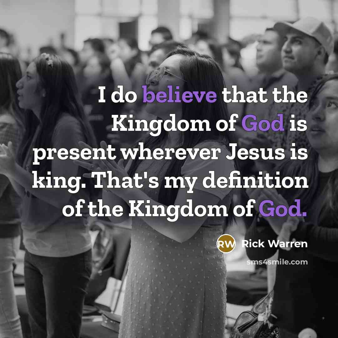 “I do believe that the Kingdom of God is present…” quote by Rick Warren