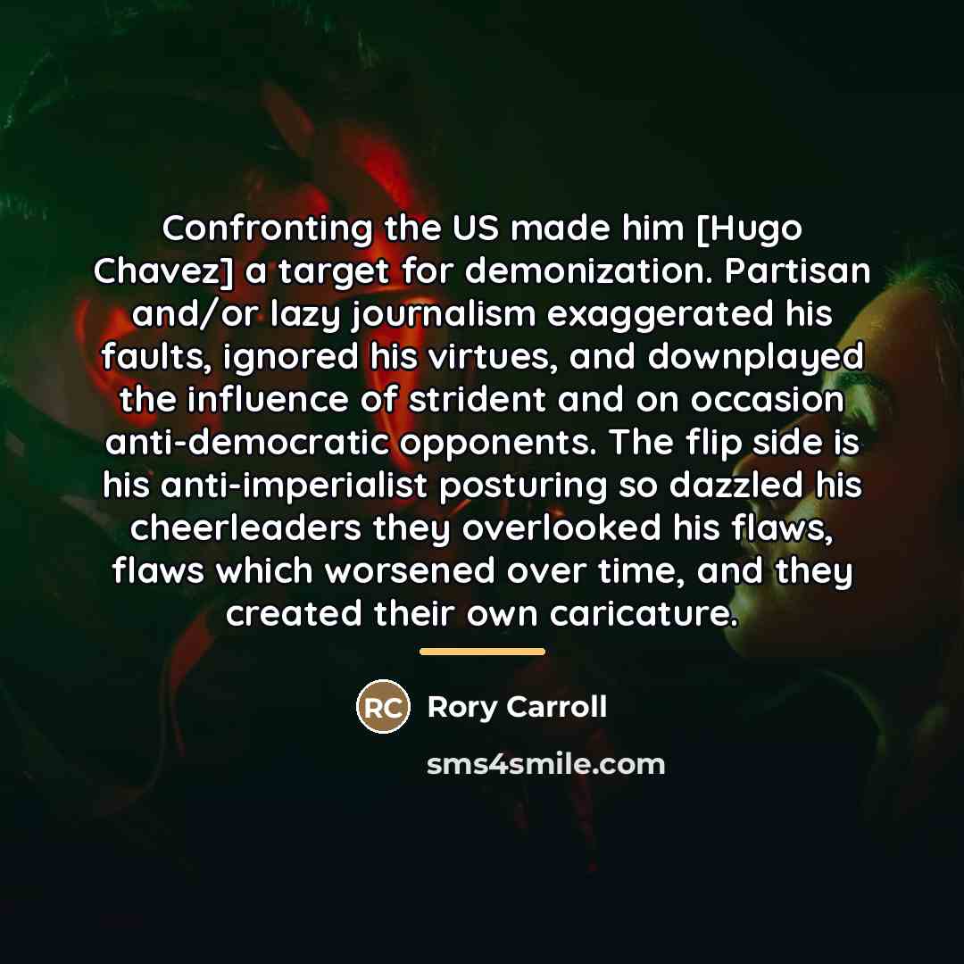 “Confronting the US made him [Hugo Chavez] a target for…” quote by Rory Carroll