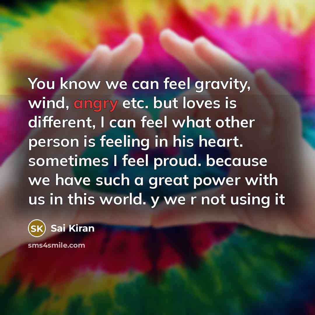 “You know we can feel gravity, wind, angry etc. but…” quote by Sai Kiran