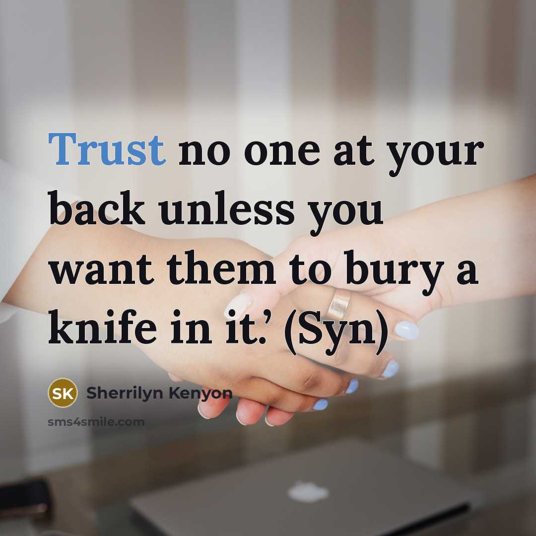 “Trust no one at your back unless you want them…” quote by Sherrilyn Kenyon
