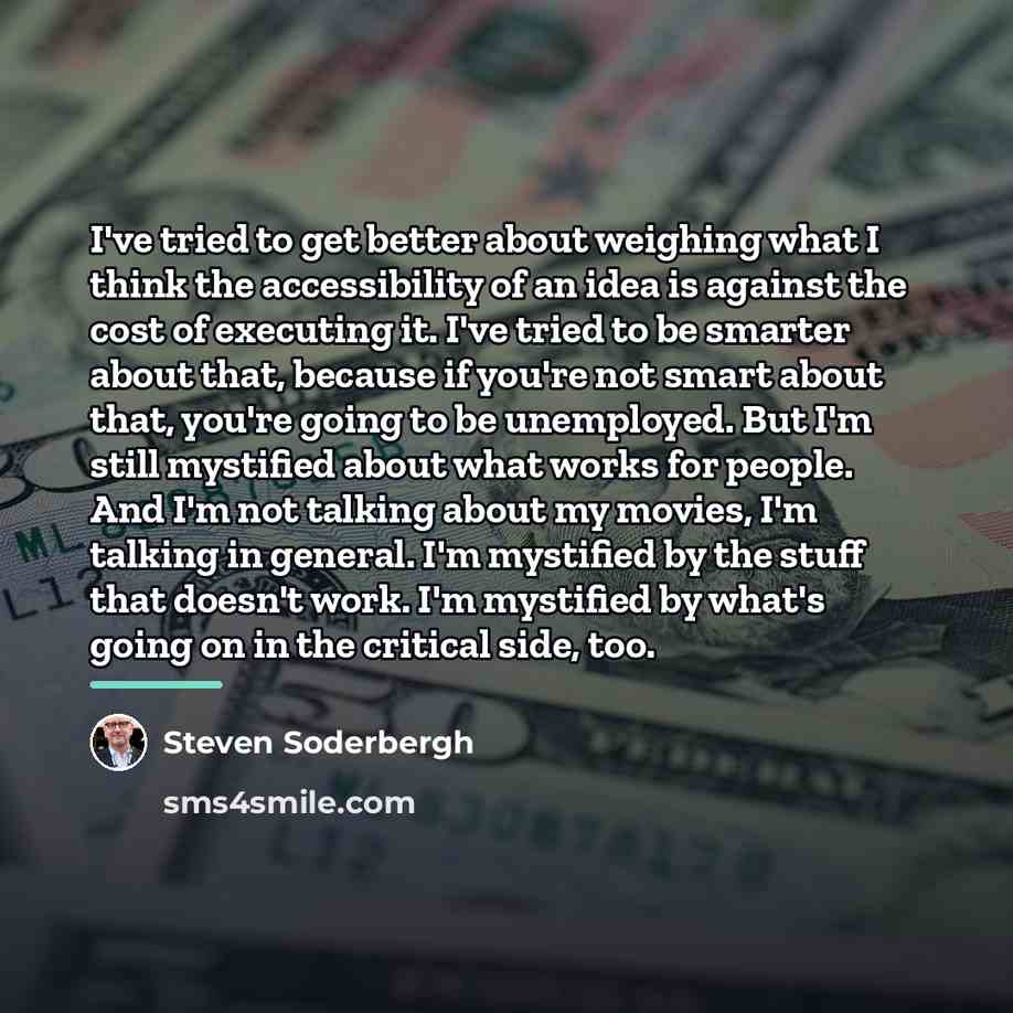 “I've tried to get better about weighing what I think…” quote by Steven Soderbergh