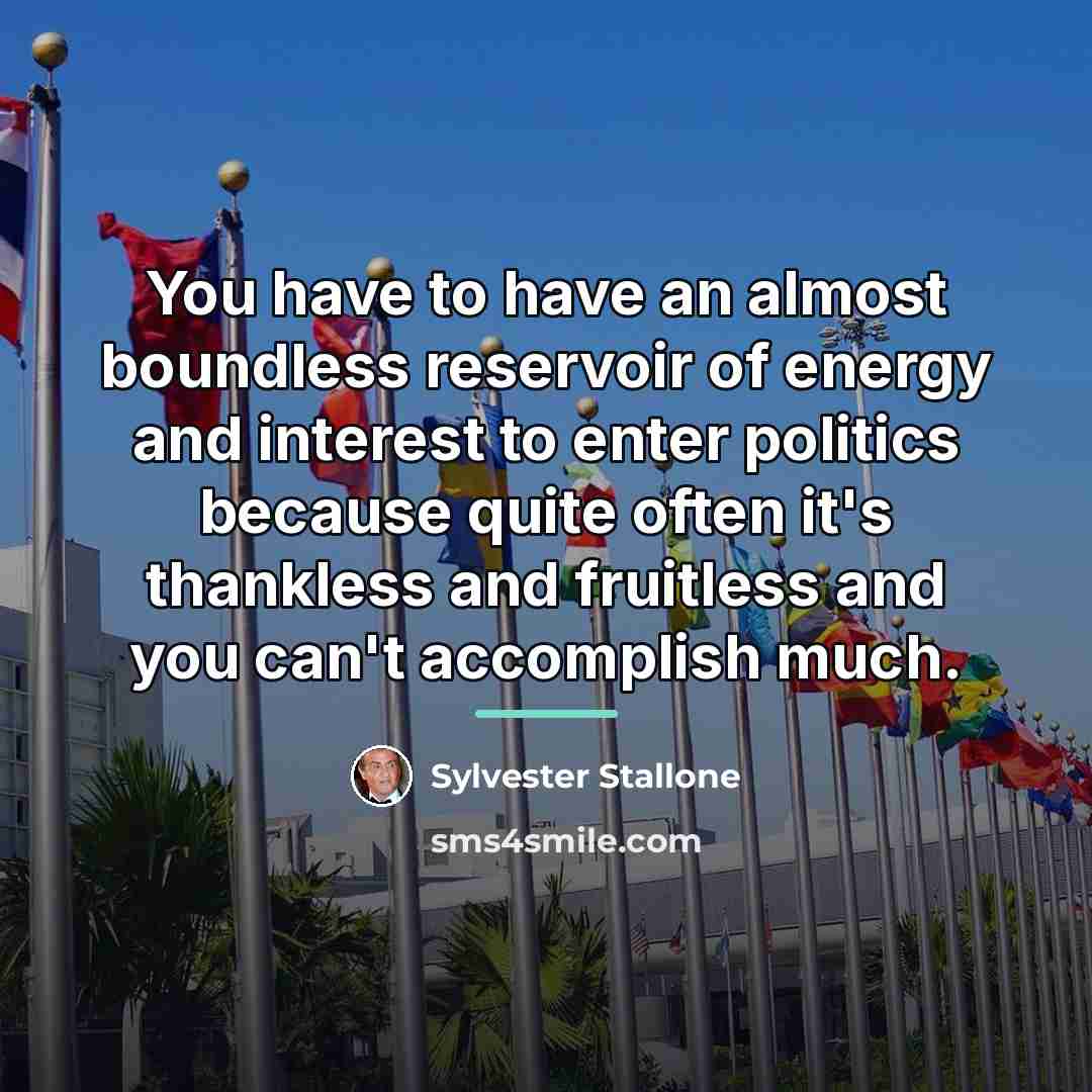 “You have to have an almost boundless reservoir of energy…” quote by Sylvester Stallone