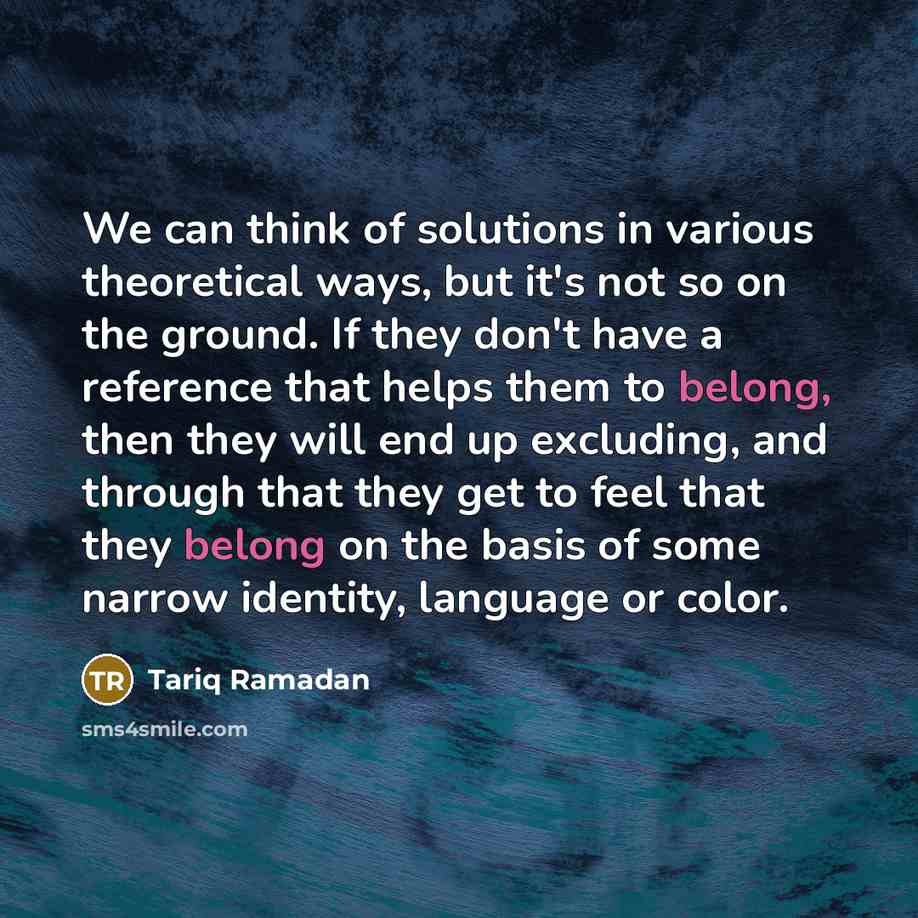 “We can think of solutions in various theoretical ways, but…” quote by Tariq Ramadan