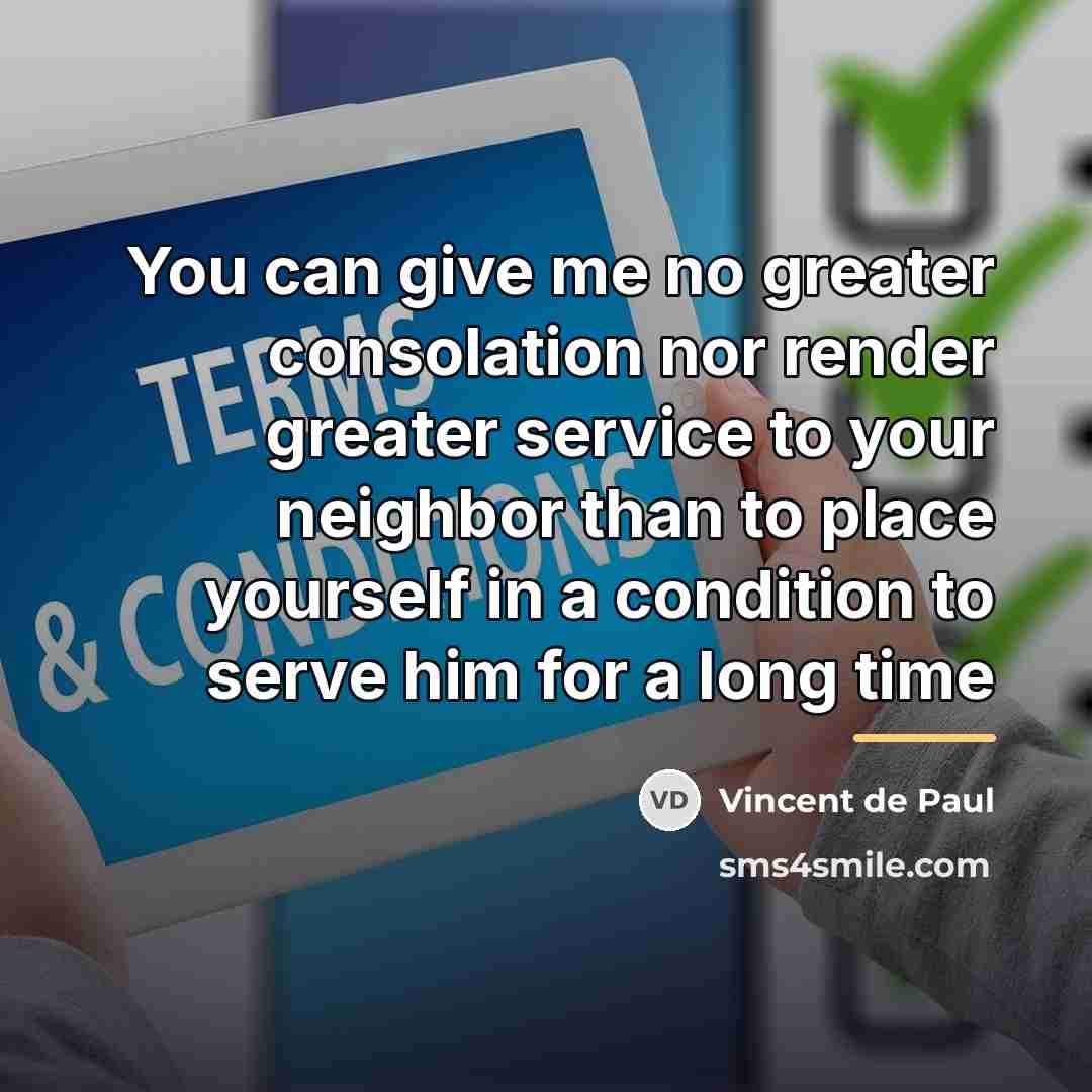 “You can give me no greater consolation nor render greater…” quote by Vincent de Paul