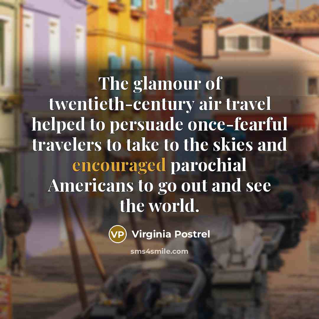 “The glamour of twentieth-century air travel helped to persuade once-fearful…” quote by Virginia Postrel