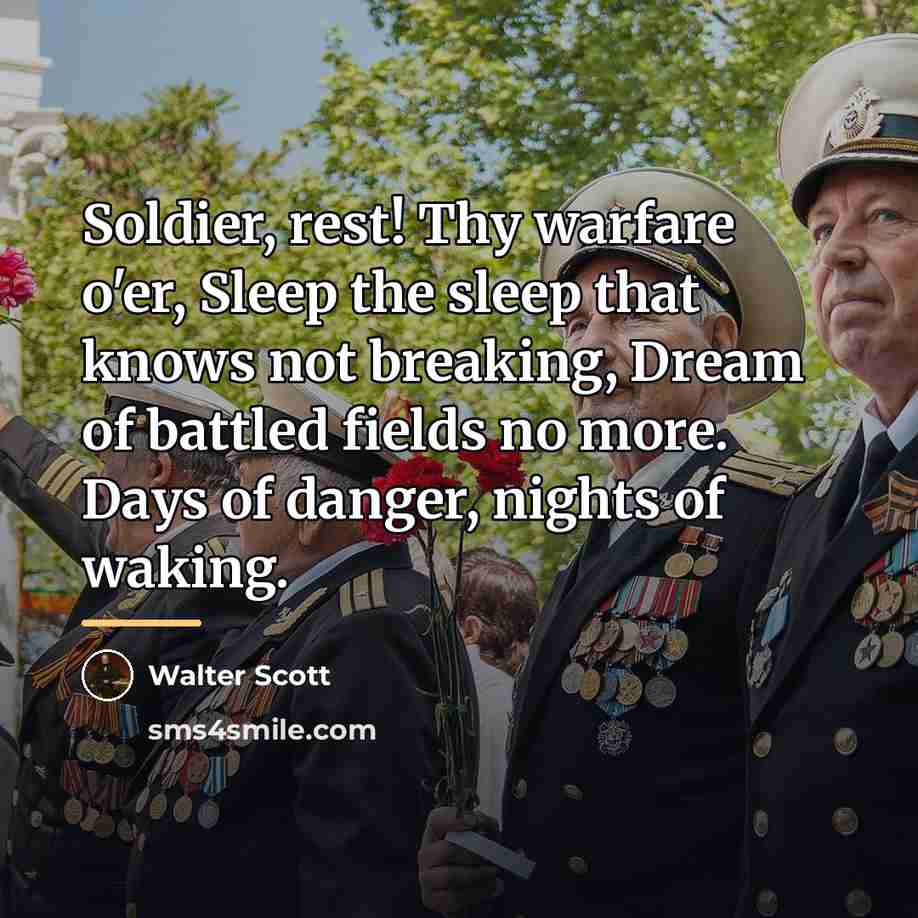 “Soldier, rest! Thy warfare o'er, Sleep the sleep that knows…” quote by Walter Scott