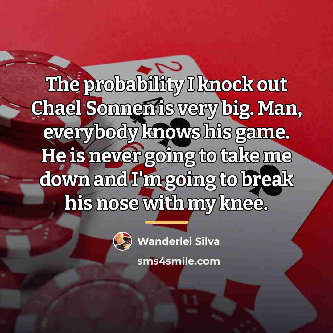 “The probability I knock out Chael Sonnen is very big.…” quote by Wanderlei Silva