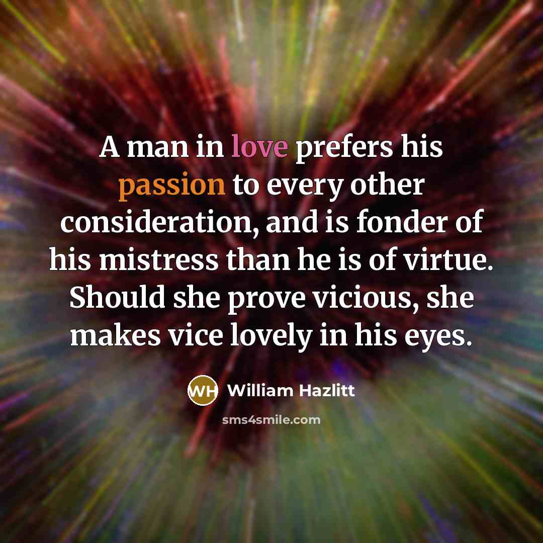 “A man in love prefers his passion to every other…” quote by William Hazlitt