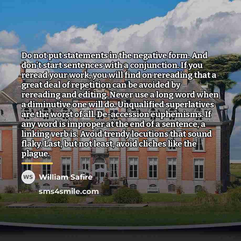 “Do not put statements in the negative form. And don't…” quote by William Safire