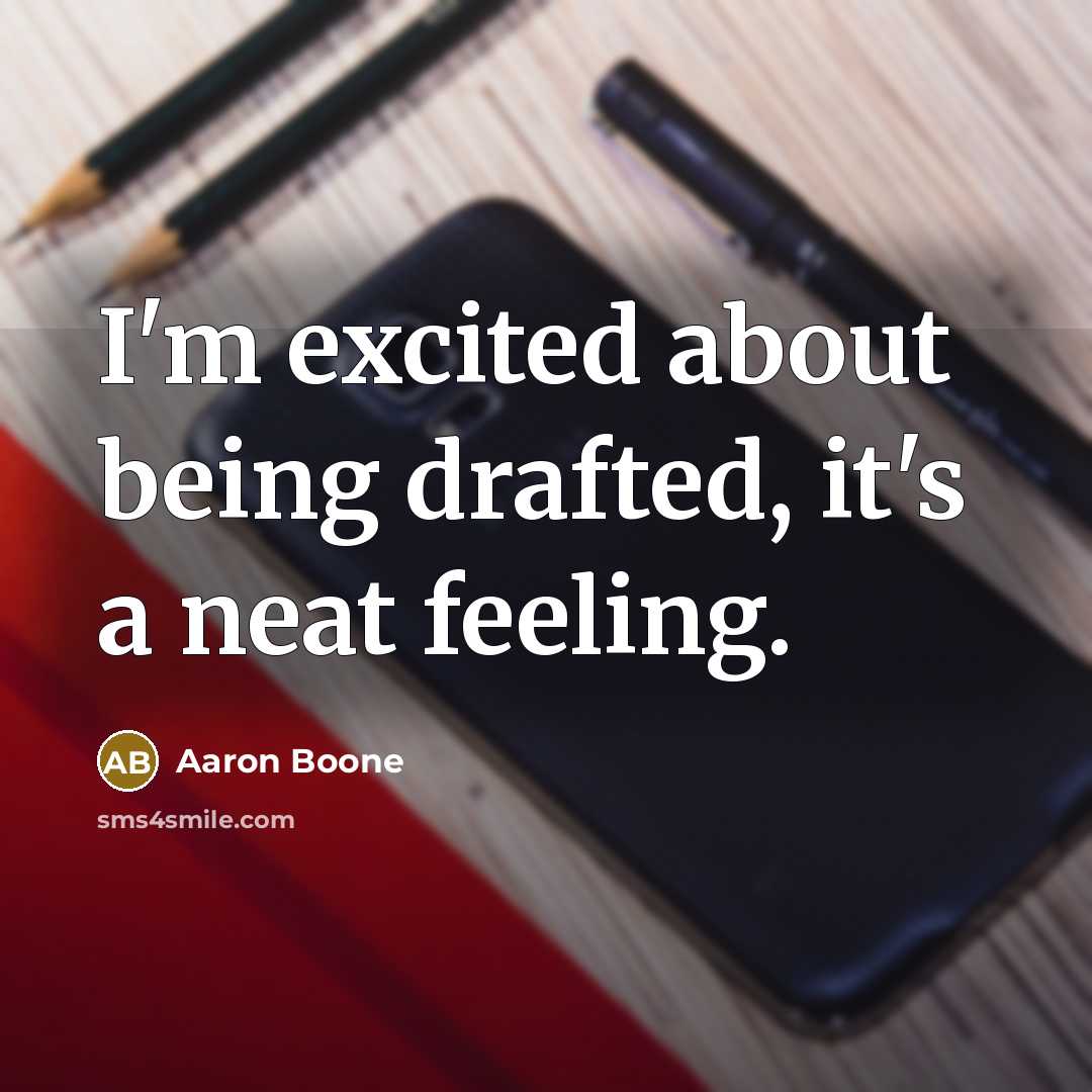 “I'm excited about being drafted, it's a neat feeling.…” quote by Aaron Boone