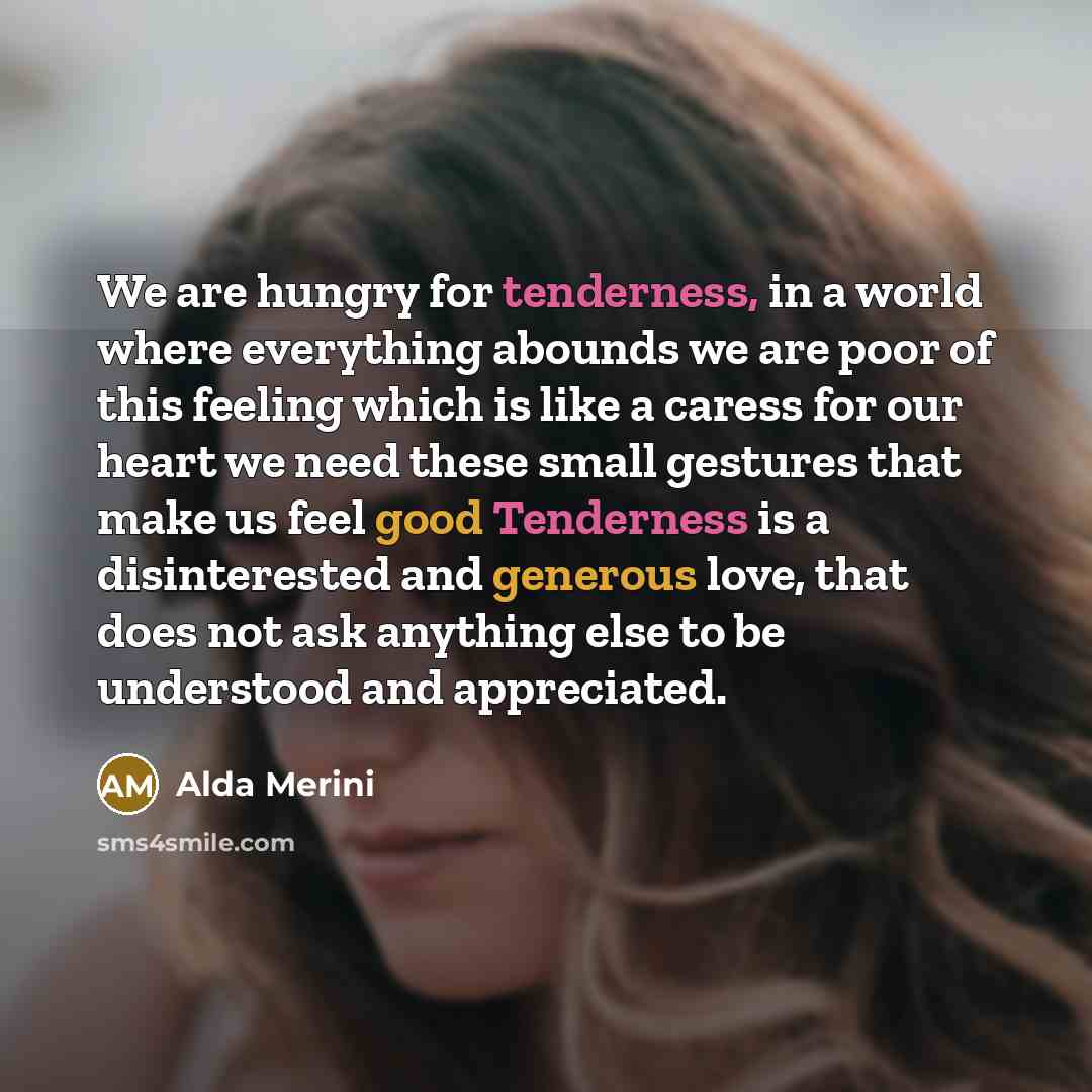 “We are hungry for tenderness, in a world where everything…” quote by Alda Merini