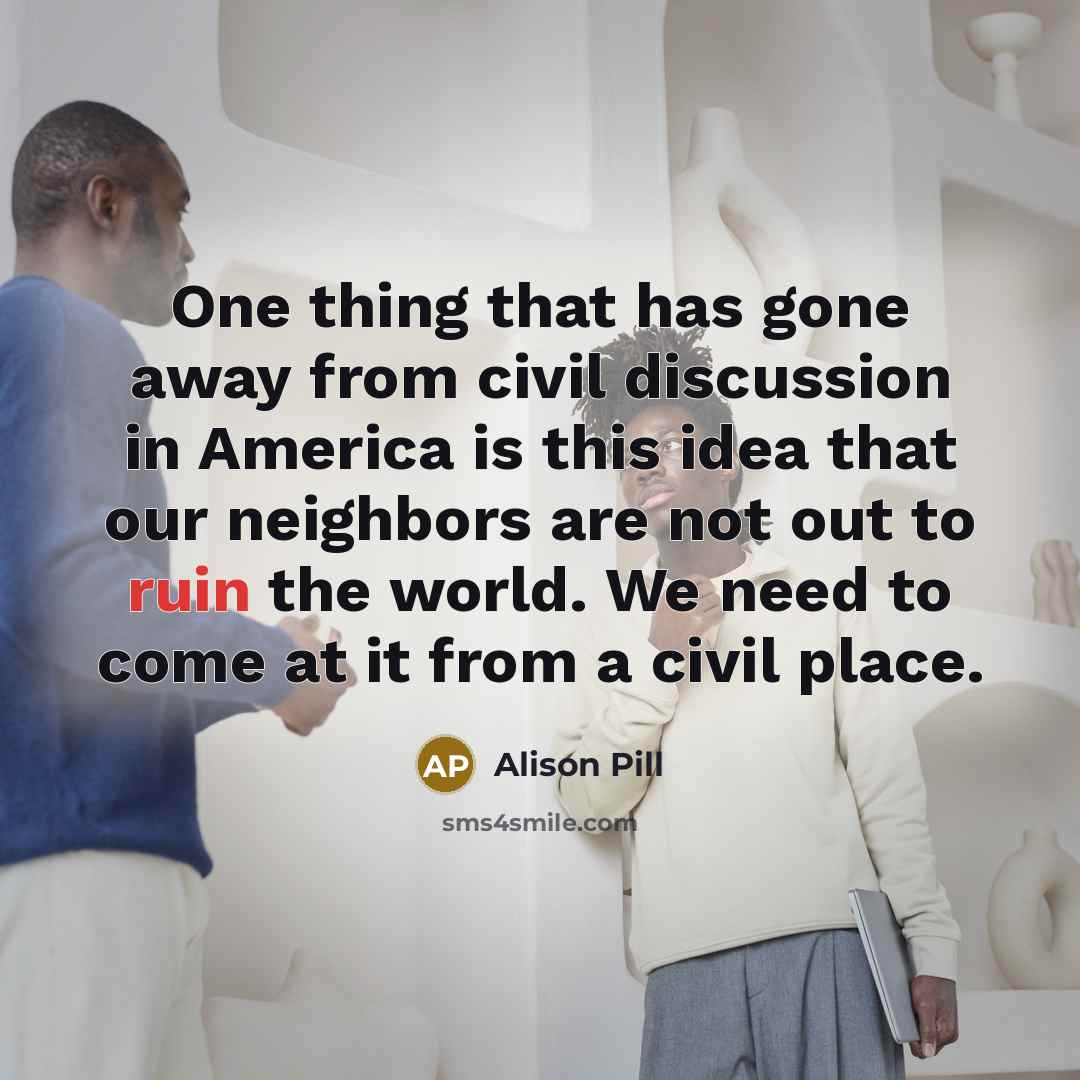 “One thing that has gone away from civil discussion in…” quote by Alison Pill