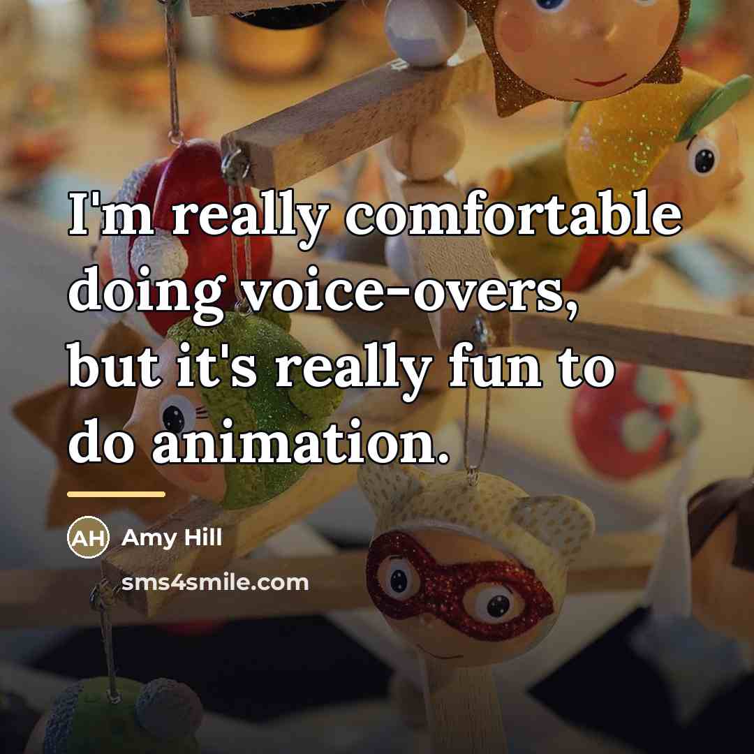 “I'm really comfortable doing voice-overs, but it's really fun to…” quote by Amy Hill