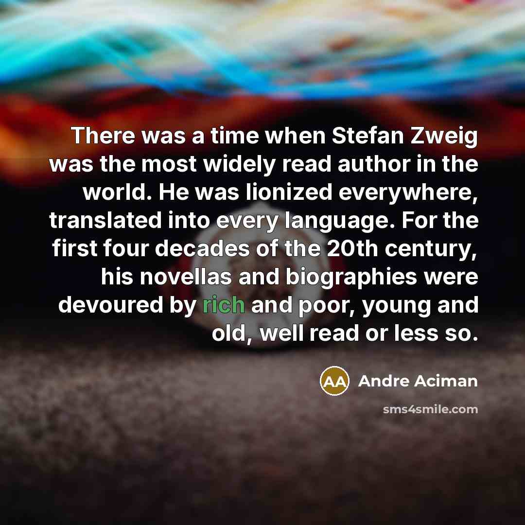 “There was a time when Stefan Zweig was the most…” quote by Andre Aciman