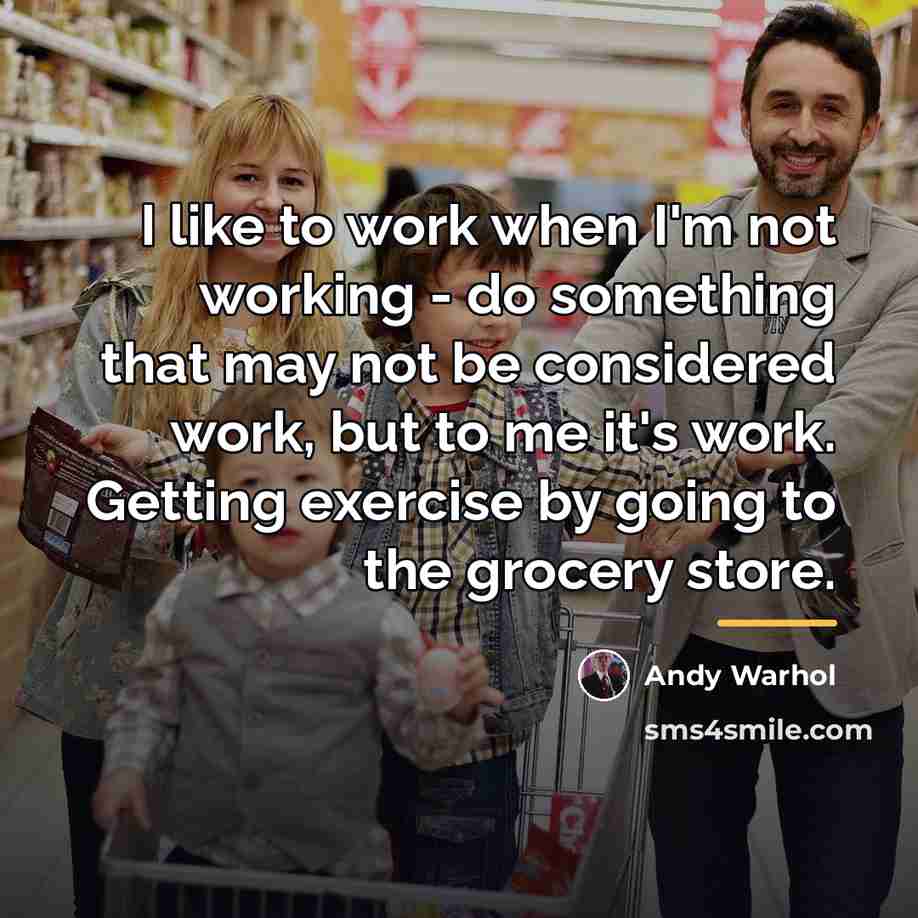 “I like to work when I'm not working - do…” quote by Andy Warhol