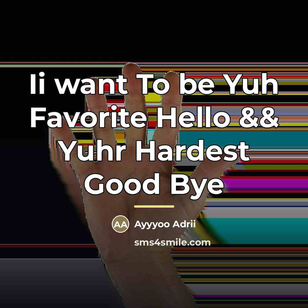 “Ii want To be Yuh Favorite Hello && Yuhr Hardest…” quote by Ayyyoo Adrii