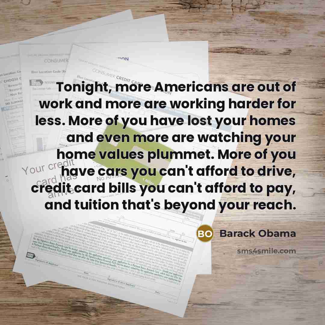 “Tonight, more Americans are out of work and more are…” quote by Barack Obama