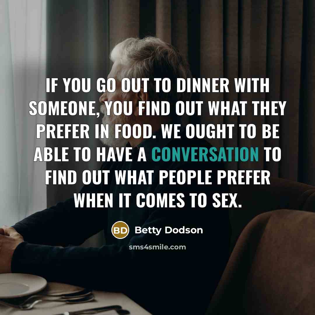 “If you go out to dinner with someone, you find…” quote by Betty Dodson