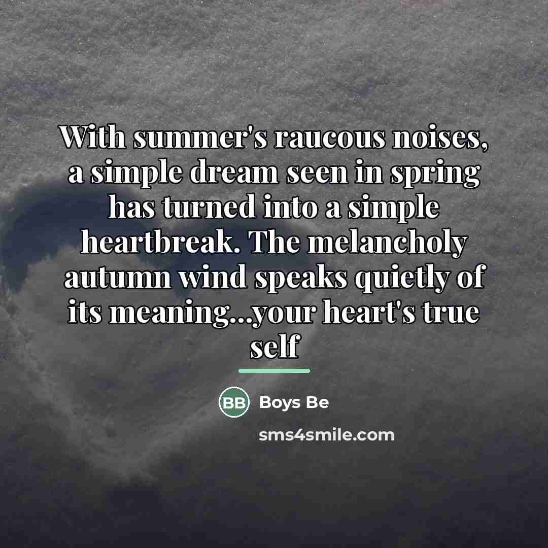 “With summer's raucous noises, a simple dream seen in spring…” quote by Boys Be
