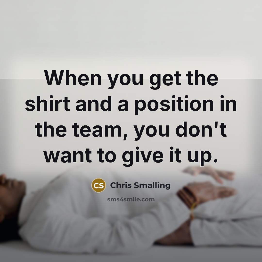“When you get the shirt and a position in the…” quote by Chris Smalling