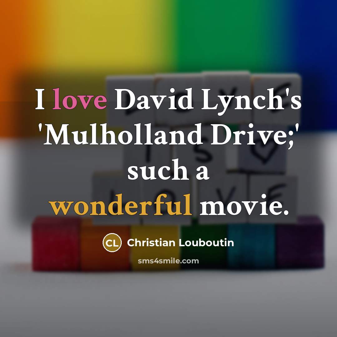 “I love David Lynch's 'Mulholland Drive;' such a wonderful movie.” quote by Christian Louboutin