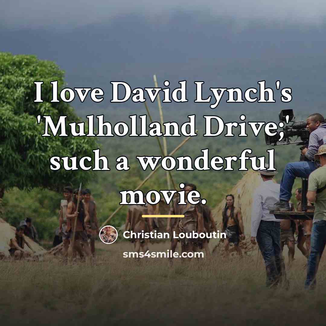 “I love David Lynch's 'Mulholland Drive;' such a wonderful movie.…” quote by Christian Louboutin