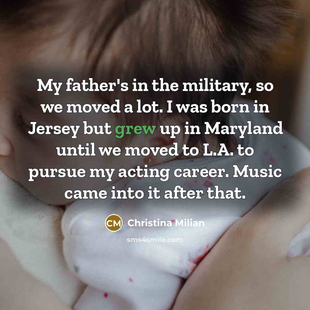 “My father's in the military, so we moved a lot.…” quote by Christina Milian